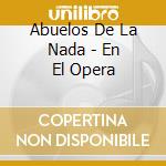 Abuelos De La Nada - En El Opera cd