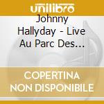 Johnny Hallyday - Live Au Parc Des Princes 2003 (2 Cd) cd