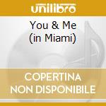 You & Me (in Miami) cd