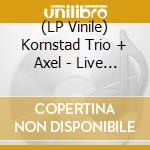 (LP Vinile) Kornstad Trio + Axel - Live From Kongsberg lp vinile di Kornstad Trio + Axel
