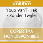 Youp Van'T Hek - Zonder Twijfel cd