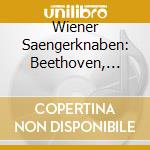 Wiener Saengerknaben: Beethoven, Mozart, Haydn cd musicale di Ludwig Van Beethoven / Wolfgang Amadeus Mozart / Franz Joseph Haydn