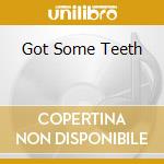 Got Some Teeth cd