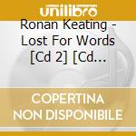 Ronan Keating - Lost For Words [Cd 2] [Cd 2] cd
