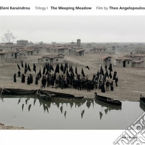 Eleni Karaindrou - The Weeping Meadow cd musicale di Eleni Karaindrou