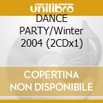 DANCE PARTY/Winter 2004 (2CDx1) cd