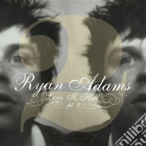 Ryan Adams - Love Is Hell Pt. 2 cd musicale di ADAMS RYAN