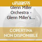 Glenn Miller Orchestra - Glenn Miller's 100Th Birthday (2 Cd) cd musicale di Miller Orchestra, Glenn