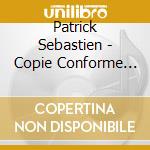 Patrick Sebastien - Copie Conforme (2 Cd) cd