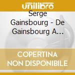 Serge Gainsbourg - De Gainsbourg A Gainsbarre cd