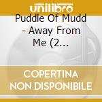 Puddle Of Mudd - Away From Me (2 Versions0/Bleed/Control (Acoustic) cd
