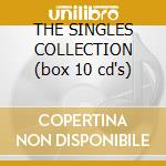 THE SINGLES COLLECTION (box 10 cd's) cd