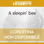 A sleepin' bee cd