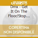 Dmx - Get It On The Floor/Stop Being Greedy/We Fight Here/We Right Here cd