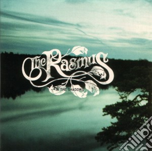 Rasmus (The) - In The Shadows cd musicale di Rasmus