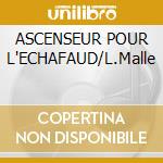 ASCENSEUR POUR L'ECHAFAUD/L.Malle cd