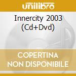 Innercity 2003 (Cd+Dvd) cd
