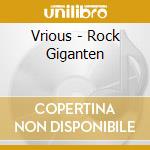 Vrious - Rock Giganten cd musicale di Vrious