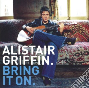 Alistair Griffin - Bring It On cd musicale di Alistair Griffin