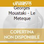 Georges Moustaki - Le Meteque cd musicale di Georges Moustaki