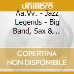 Aa.Vv. - Jazz Legends - Big Band, Sax & Trumpet Classics cd