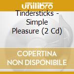 Tindersticks - Simple Pleasure (2 Cd) cd