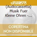 (Audiocassetta) Musik Fuer Kleine Ohren - Pop-Balladen 3 cd