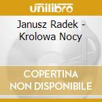 Janusz Radek  - Krolowa Nocy cd