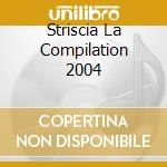 Striscia La Compilation 2004 cd musicale di ARTISTI VARI