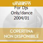 For Djs Only/dance 2004/01 cd