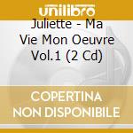 Juliette - Ma Vie Mon Oeuvre Vol.1 (2 Cd) cd musicale di Juliette,