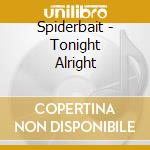 Spiderbait - Tonight Alright cd musicale di Spiderbait
