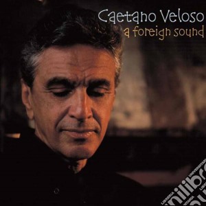 Caetano Veloso - A Foreign Sound cd musicale di VELOSO CAETANO