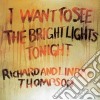 Richard & Linda Thompson - I Want To See The Bright Lights Tonight cd