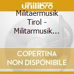 Militaermusik Tirol - Militarmusik Tirol & Soldatencor cd