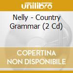 Nelly - Country Grammar (2 Cd) cd musicale di NELLY
