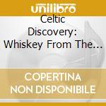 Celtic Discovery: Whiskey From The F cd