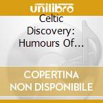 Celtic Discovery: Humours Of Ballina cd
