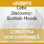 Celtic Discovery: Scottish Moods cd