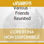 Various - Friends Reunited cd