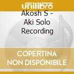 Akosh S - Aki Solo Recording cd musicale