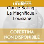 Claude Bolling - Le Magnifique - Louisiane cd musicale di Claude Bolling