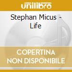 Micus Stephan - Life cd musicale di Stephan Micus