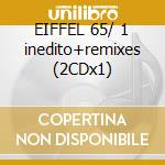 EIFFEL 65/ 1 inedito+remixes (2CDx1) cd musicale di EIFFEL 65