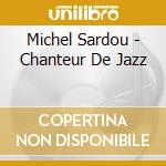 Michel Sardou - Chanteur De Jazz cd