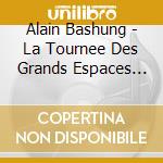 Alain Bashung - La Tournee Des Grands Espaces (2 Cd) cd