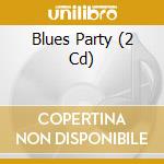 Blues Party (2 Cd) cd