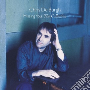 Chris De Burgh - Missing You: The Collection cd musicale di DE BURGH CHRIS