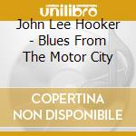 John Lee Hooker - Blues From The Motor City cd