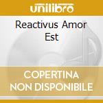 Reactivus Amor Est cd musicale di BEN JORGE